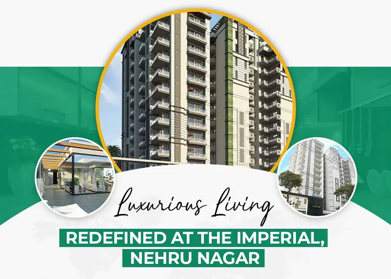 Luxurious Living Redefined at The Imperial, Nehru Nagar